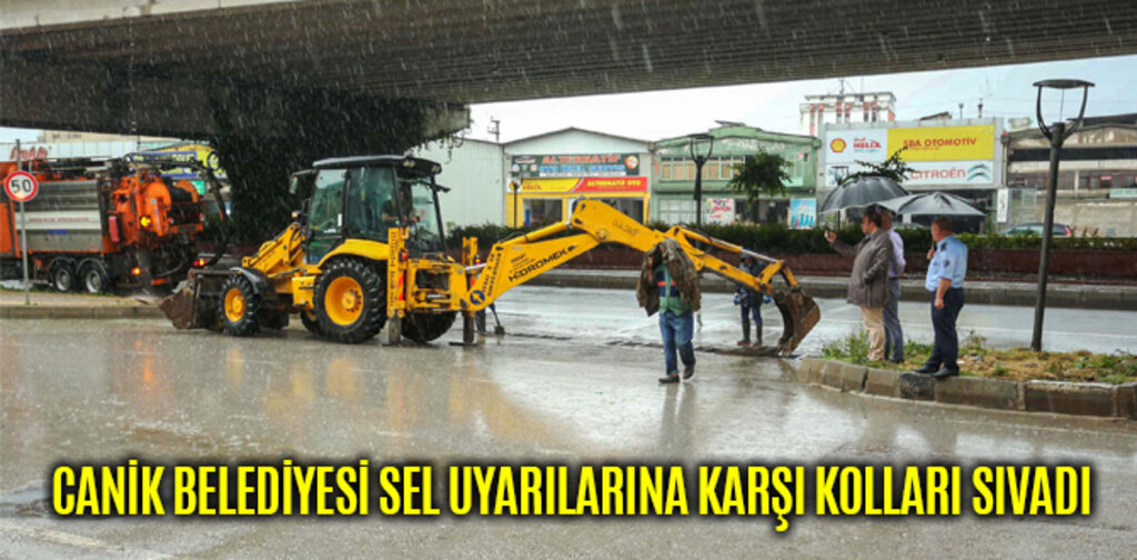 CANİK BELEDİYESİ SEL UYARILARINA KARŞI KOLLARI SIVADI
