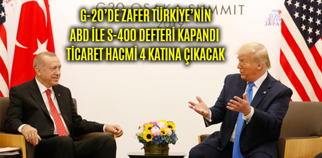 ABD İLE S-400 DEFTERİ KAPANDI TİCARET HACMİ 4 KATINA ÇIKACAK