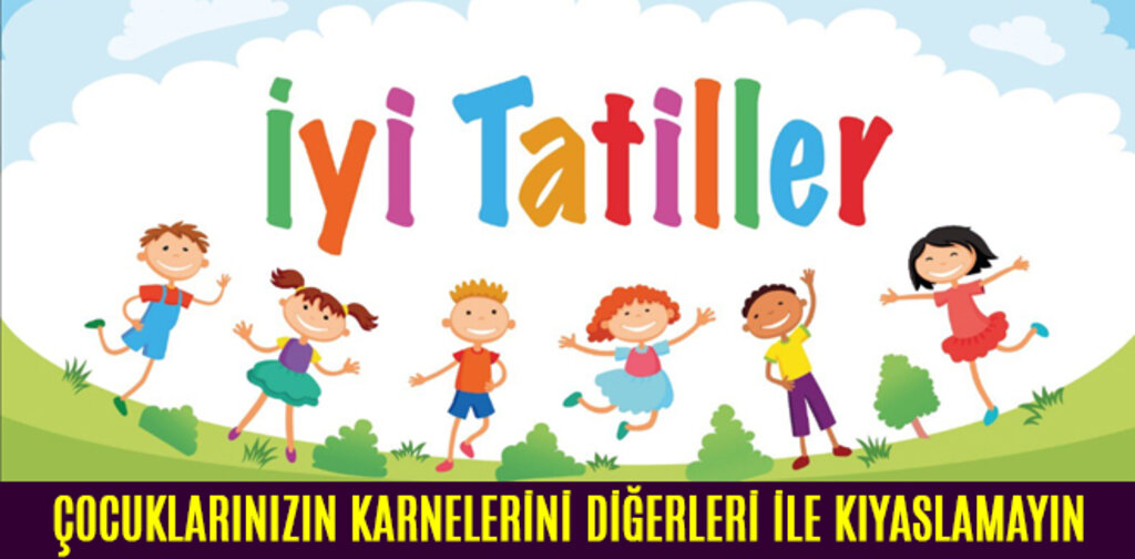 ÇOCUKLARINIZIN KARNELERİNİ DİĞERLERİ İLE KIYASLAMAYIN