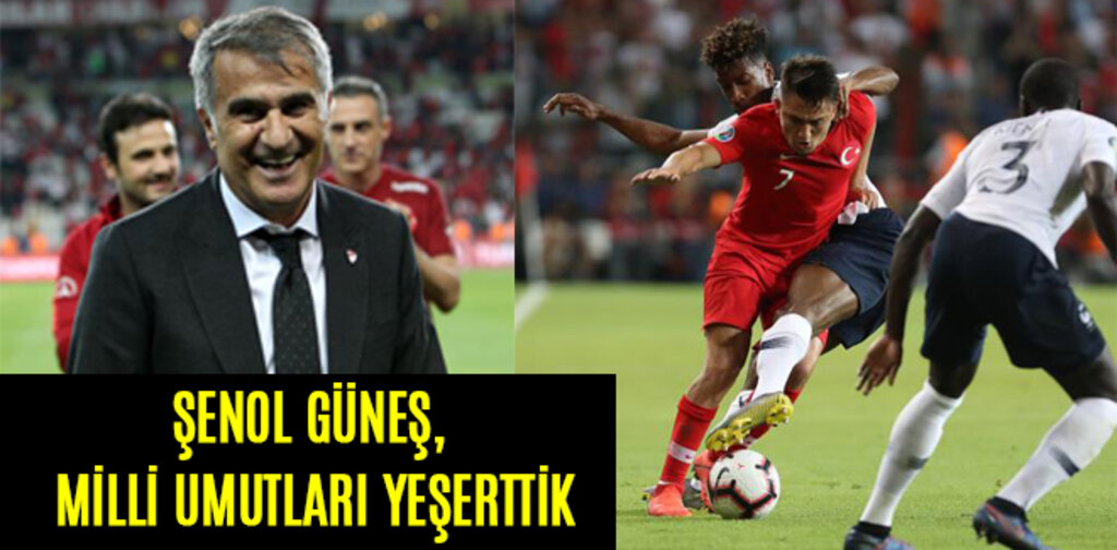 GÜNEŞ, MİLLİ UMUTLARI YEŞERTTİK