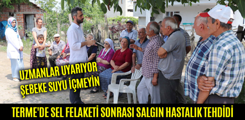 TERME'DE SEL FELAKETİ SONRASI SALGIN HASTALIK TEHDİDİ