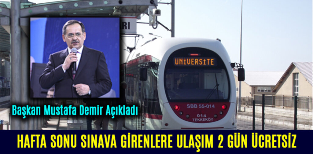 HAFTA SONU SINAVA GİRENLERE ULAŞIM 2 GÜN ÜCRETSİZ