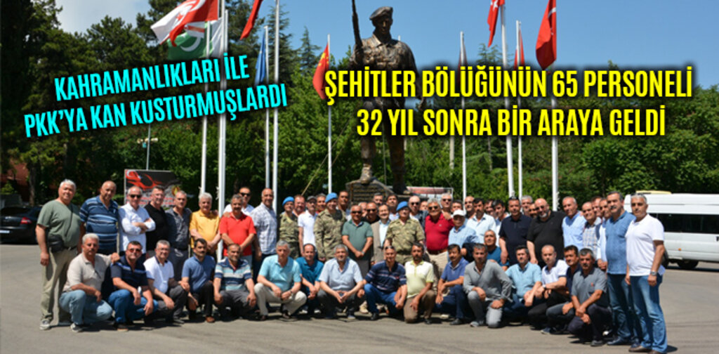 ŞEHİTLER BÖLÜĞÜNÜN 65 PERSONELİ 32 YIL SONRA BİR ARAYA GELDİ