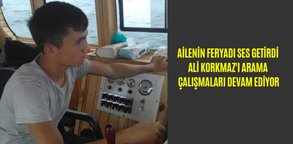 AİLENİN FERYADI SES GETİRDİ ALİ KORKMAZ'I ARAMA ÇALIŞMALARI DEVAM EDİYOR