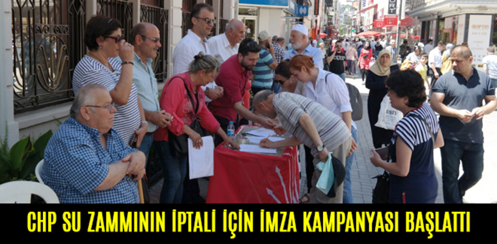 CHP SU ZAMMININ İPTALİ İÇİN İMZA KAMPANYASI BAŞLATTI
