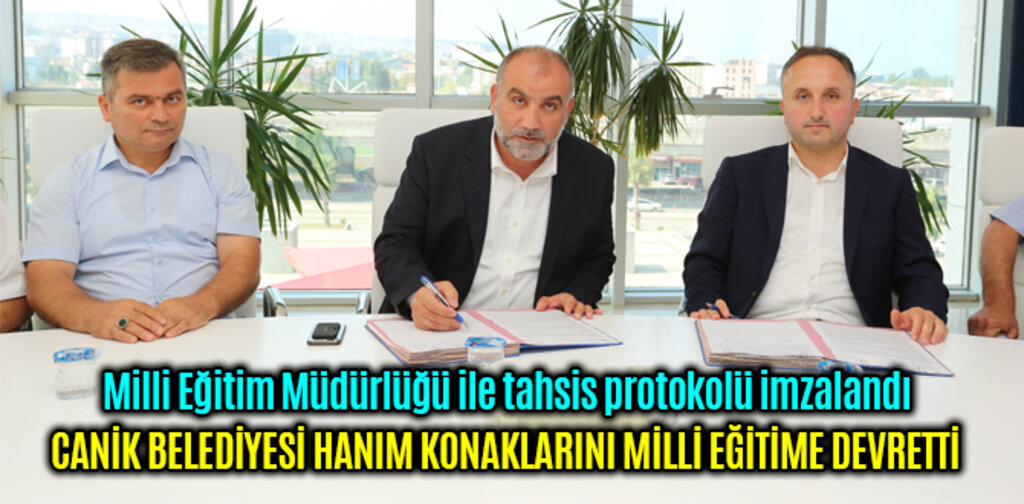 CANİK BELEDİYESİ HANIM KONAKLARINI MİLLİ EĞİTİME DEVRETTİ