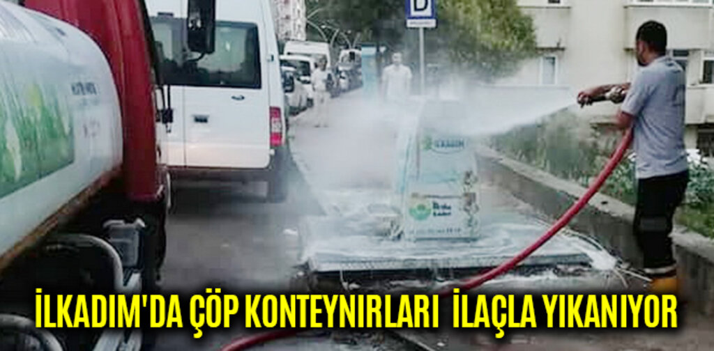 İLKADIM'DA ÇÖP KONTEYNIRLARI İLAÇLA YIKANIYOR