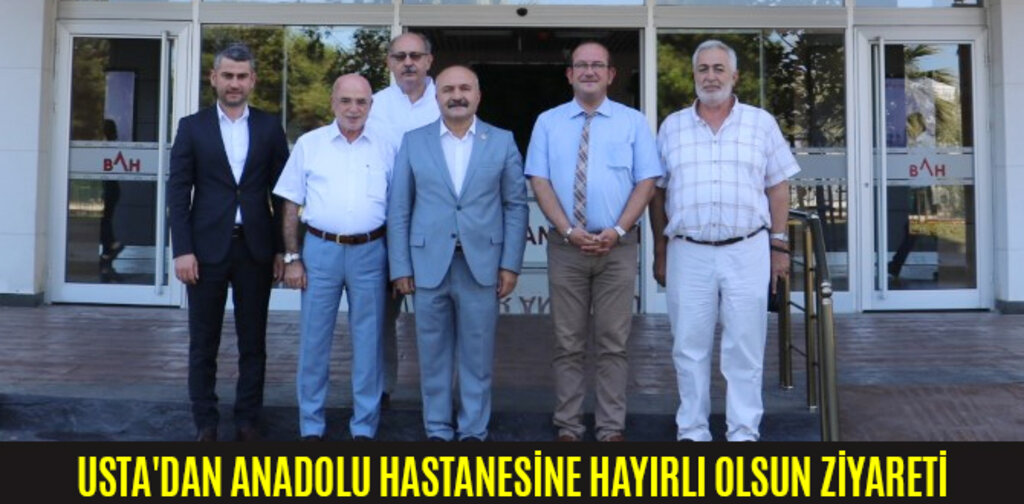 USTA'DAN ANADOLU HASTANESİNE HAYIRLI OLSUN ZİYARETİ