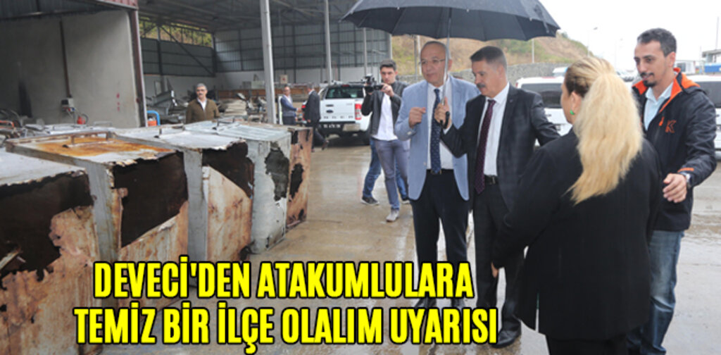 DEVECİ'DEN ATAKUMLULARA TEMİZ BİR İLÇE OLALIM UYARISI