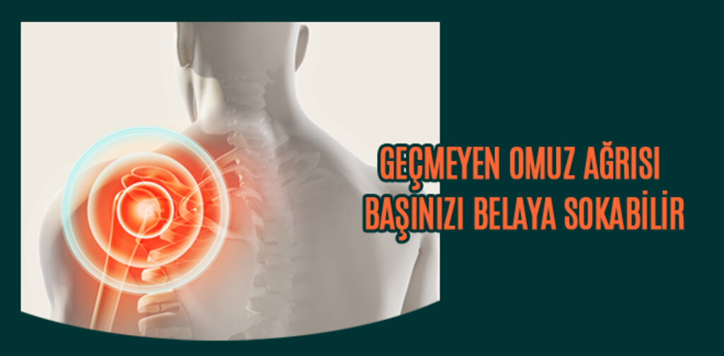 GEÇMEYEN OMUZ AĞRISI BAŞINIZI BELAYA SOKABİLİR