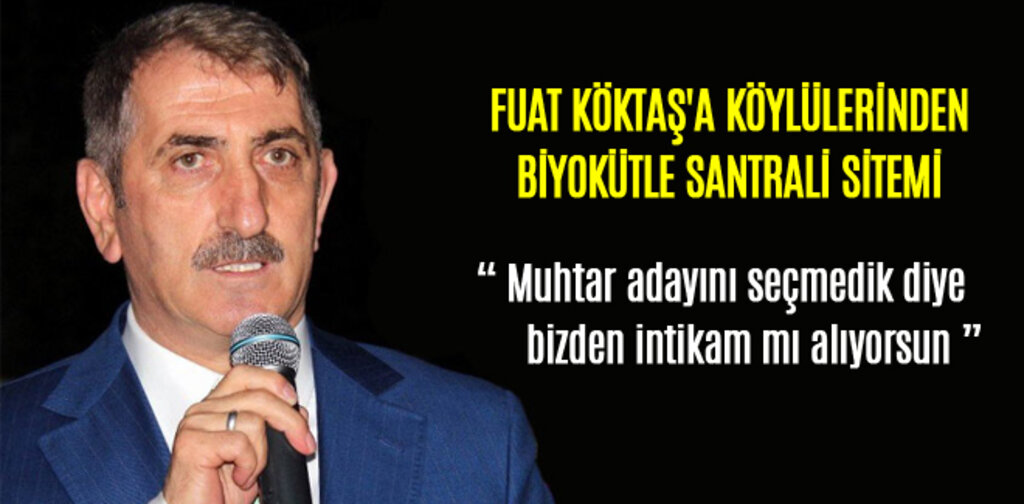 FUAT KÖKTAŞ'A KÖYLÜLERİNDEN BİYOKÜTLE SANTRALİ SİTEMİ