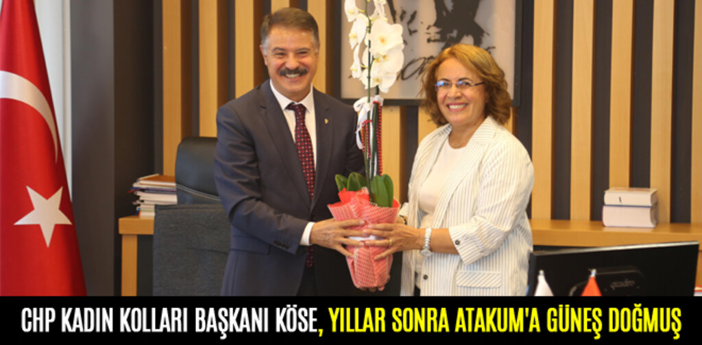 CHP KADIN KOLLARI BAŞKANI KÖSE, YILLAR SONRA ATAKUM'A GÜNEŞ DOĞMUŞ
