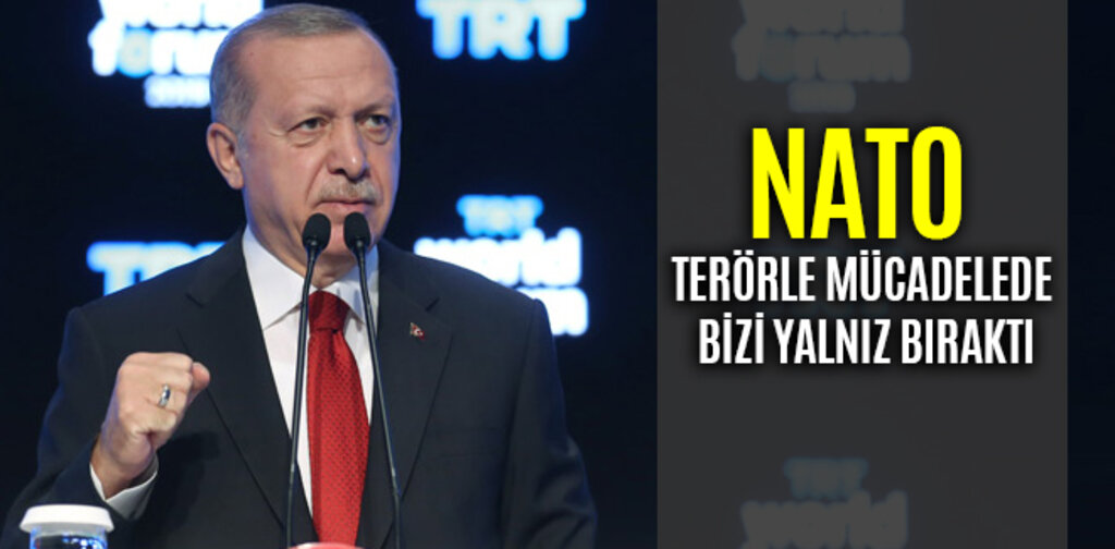 NATO TERÖRLE MÜCADELEDE BİZİ YALNIZ BIRAKTI
