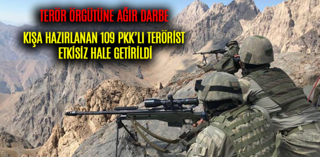 KIŞA HAZIRLANAN 109 PKK TERÖRİSTİ ETKİSİZ HALE GETİRİLDİ