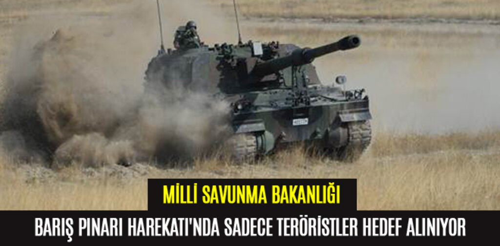 BARIŞ PINARI HAREKATI'NDA SADECE TERÖRİSTLER HEDEF ALINIYOR