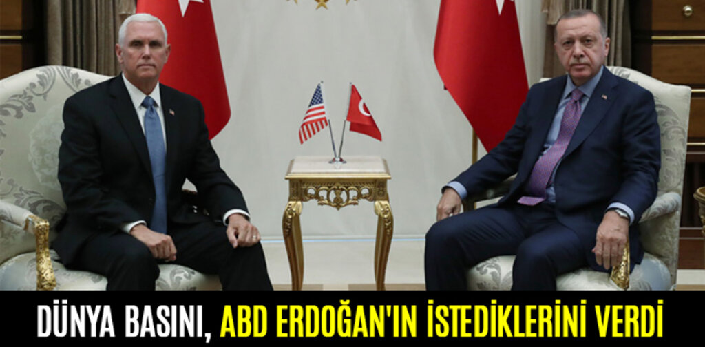 DÜNYA BASINI, ABD ERDOĞAN'IN İSTEDİKLERİNİ VERDİ