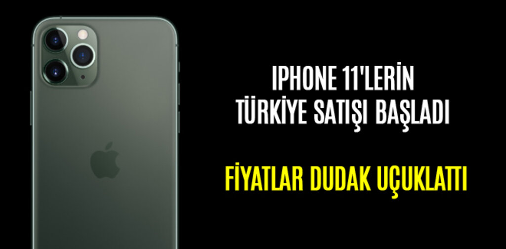 IPHONE 11'LERİN TÜRKİYE SATIŞI BAŞLADI FİYATLAR DUDAK UÇUKLATTI