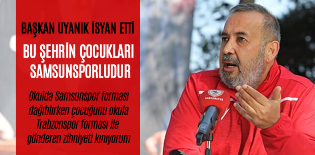 UYANIK, BU ŞEHRİN ÇOCUKLARI SAMSUNSPORLUDUR