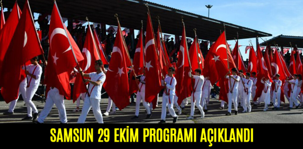SAMSUN 29 EKİM PROGRAMI AÇIKLANDI