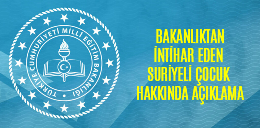 BAKANLIKTAN İNTİHAR EDEN SURİYELİ ÇOCUK HAKKINDA AÇIKLAMA