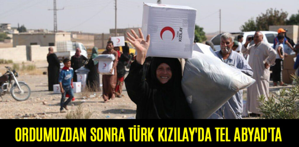 ORDUMUZDAN SONRA TÜRK KIZILAY'DA TEL ABYAD'TA