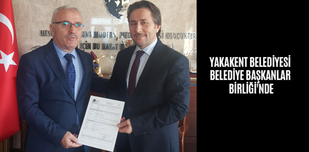 YAKAKENT BELEDİYESİ BELEDİYE BAŞKANLAR BİRLİĞİ'NDE