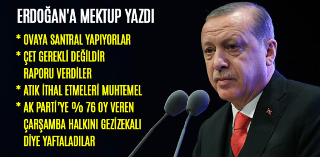 CUMHURBAŞKANI ERDOĞAN'A SANTRALİ DURDURUN MEKTUBU