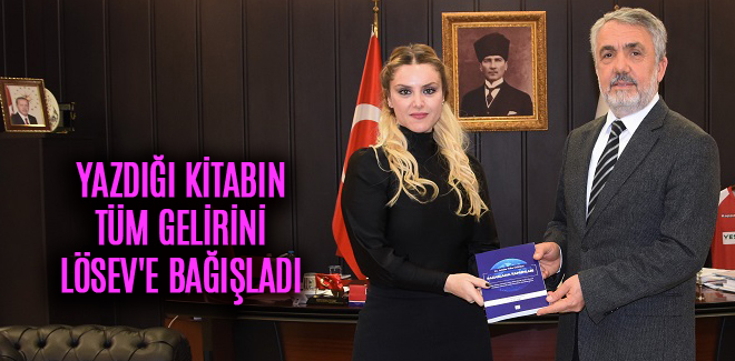 YAZDIĞI KİTABIN TÜM GELİRİNİ LÖSEV'E BAĞIŞLADI