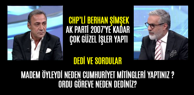 BERHAN ŞİMŞEK, AK PARTİ 2007'YE KADAR ÇOK GÜZEL İŞLER YAPTI