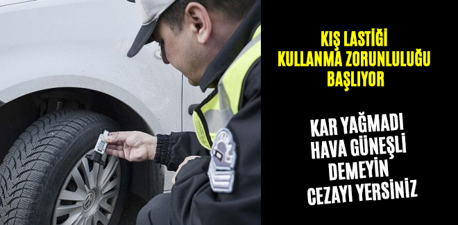 KIŞ LASTİĞİ KULLANMA ZORUNLULUĞU BAŞLIYOR
