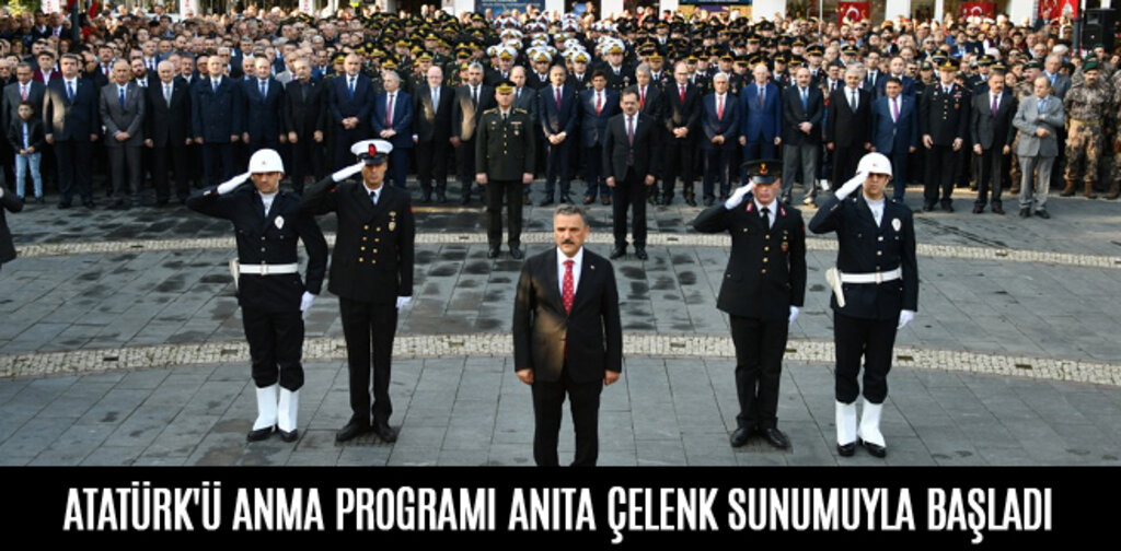 ATATÜRK'Ü ANMA PROGRAMI ANITA ÇELENK SUNUMUYLA BAŞLADI
