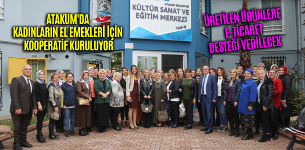 ATAKUM'DA KADINLARIN EL EMEKLERİ İÇİN KOOPERATİF KURULUYOR
