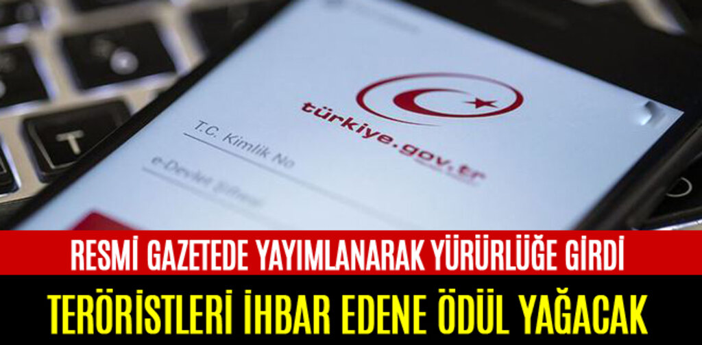 TERÖRİSTLERİ İHBAR EDENE ÖDÜL YAĞACAK