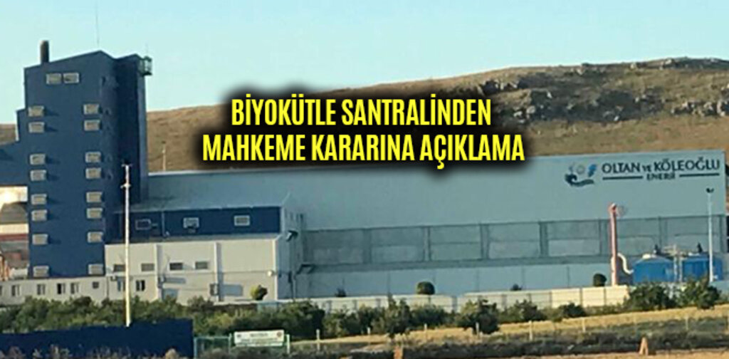 BİYOKÜTLE SANTRALİNDEN MAHKEME KARARINA AÇIKLAMA