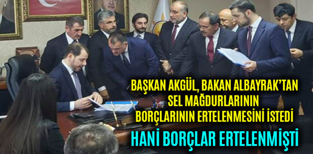 BAŞKAN AKGÜL, SEL MAĞDURLARININ BORÇLARININ ERTELENMESİNİ İSTEDİ