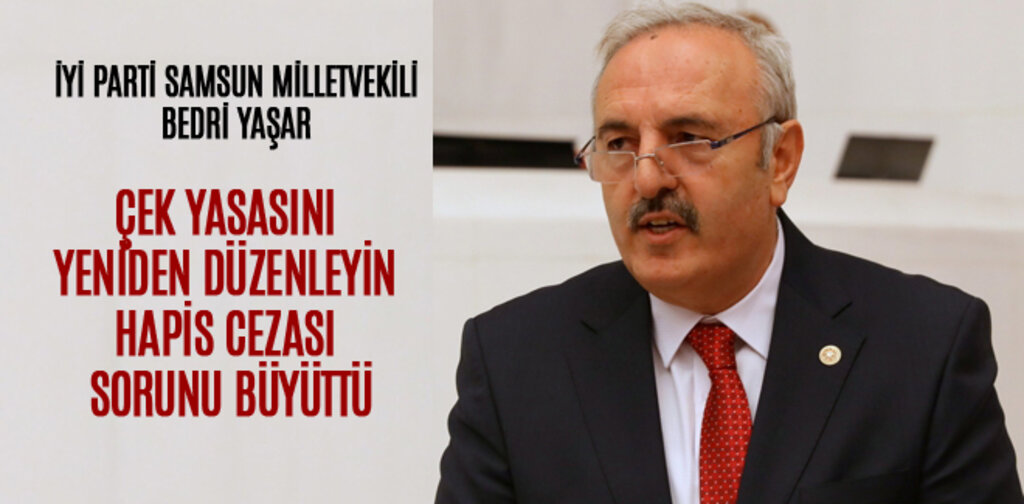 ÇEK YASASINI DÜZENLEYİN HAPİS CEZASI SORUNU GİDERMEDİ