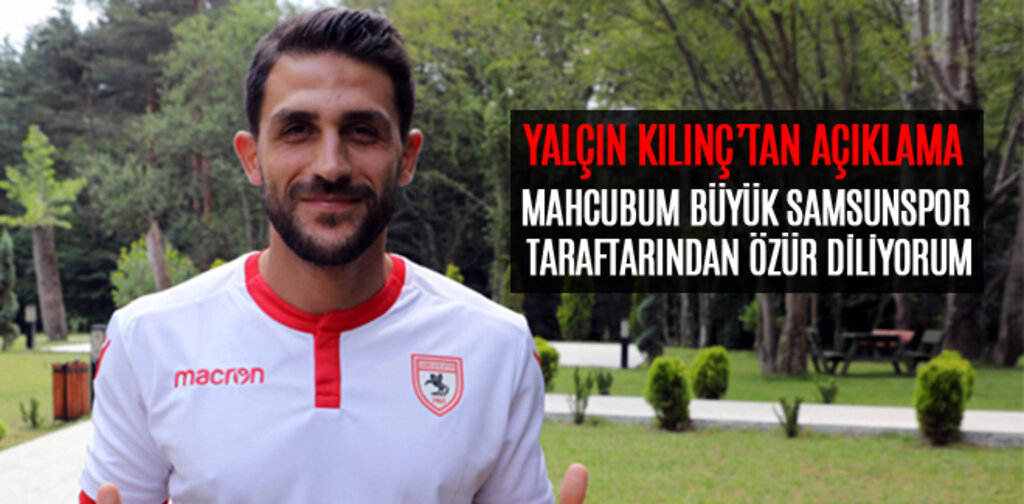 MAHCUBUM BÜYÜK SAMSUNSPOR TARAFTARINDAN ÖZÜR DİLİYORUM