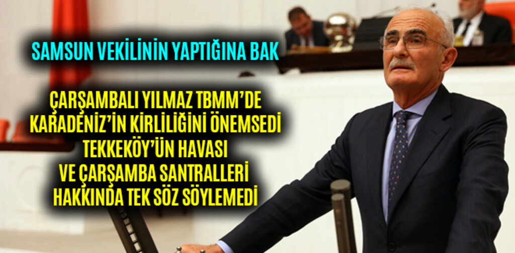 KARADENİZ'İ UMURSADI TEKKEKÖY VE ÇARŞAMBA'YI GÖRMEZDEN GELDİ