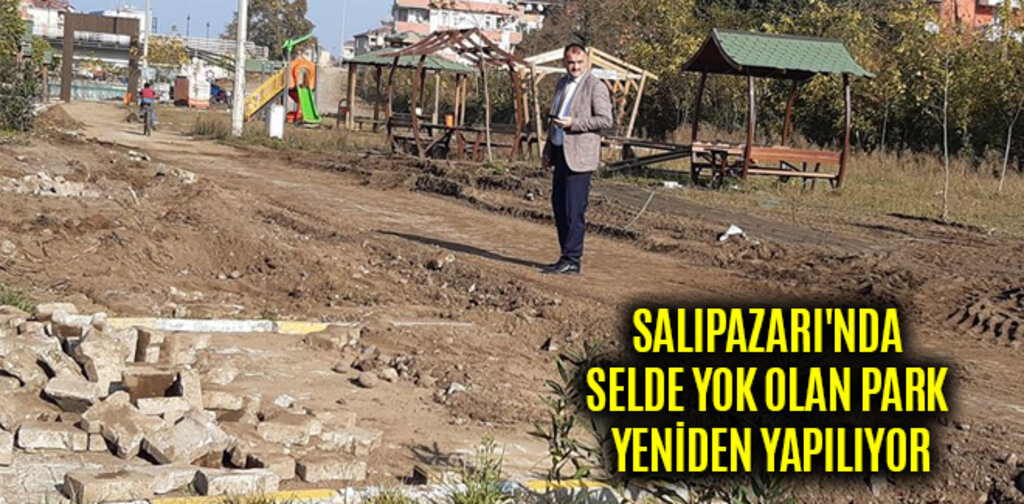 SALIPAZARI'NDA SELDE YOK OLAN PARK YENİDEN YAPILIYOR