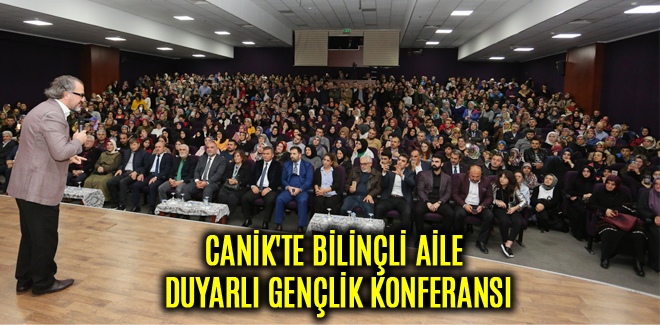 CANİK'TE BİLİNÇLİ AİLE DUYARLI GENÇLİK KONFERANSI