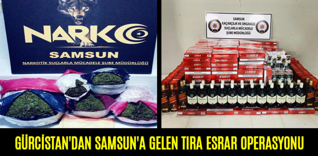 GÜRCİSTAN'DAN SAMSUN'A GELEN TIRA ESRAR OPERASYONU