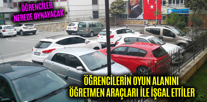 ÖĞRENCİLERİN OYUN ALANINI ÖĞRETMEN ARAÇLARI İLE İŞGAL ETTİLER
