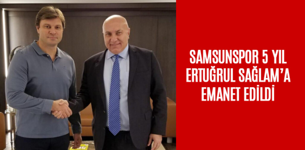 SAMSUNSPOR İLE ERTUĞRUL SAĞLAM 5 YILLIK ANLAŞMAYA VARDI