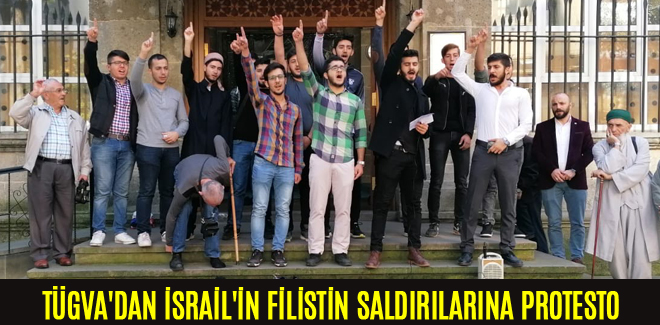 TÜGVA'DAN İSRAİL'İN FİLİSTİN SALDIRILARINA PROTESTO
