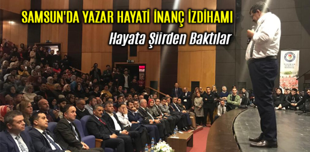 SAMSUN'DA YAZAR HAYATİ İNANÇ İZDİHAMI