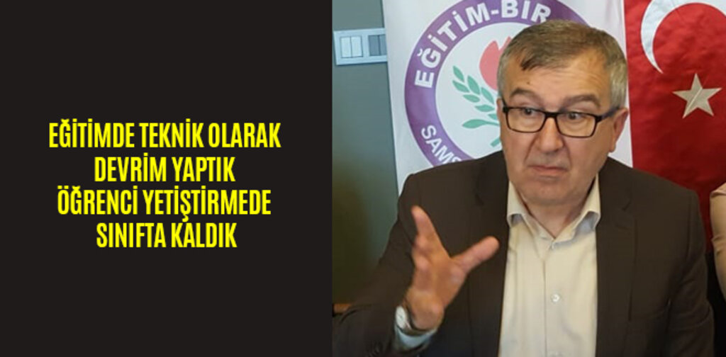 EĞİTİMDE TEKNİK OLARAK DEVRİM YAPTIK ÖĞRENCİ YETİŞTİRMEDE SINIFTA KALDIK