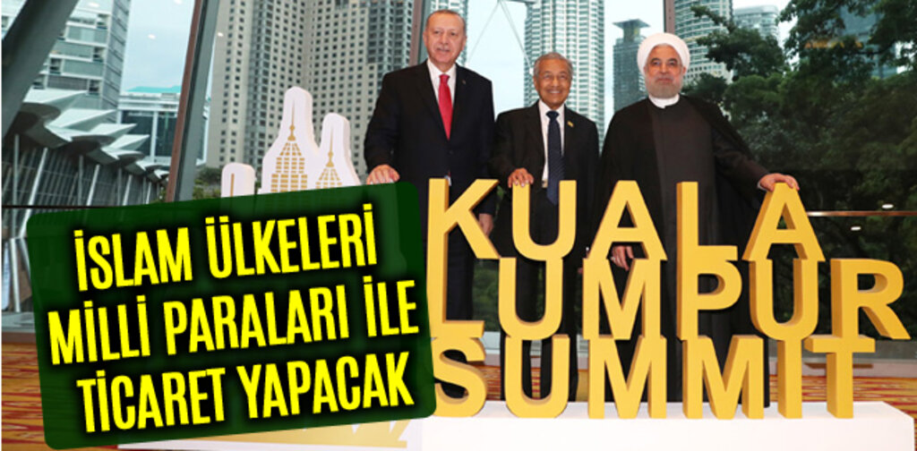 İSLAM ÜLKELERİ MİLLİ PARALARI İLE TİCARET YAPACAK