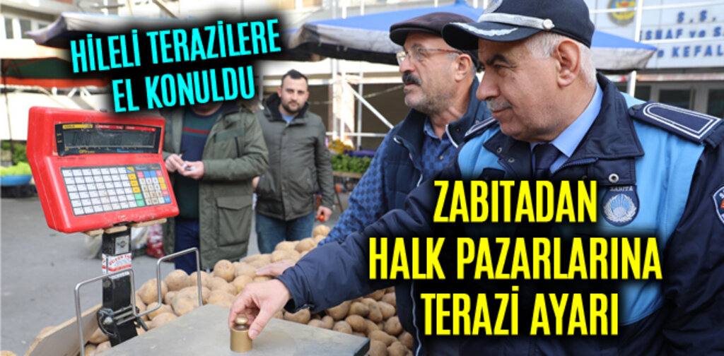 SAMSUN'DA ZABITADAN HALK PAZARLARINA TERAZİ AYARI