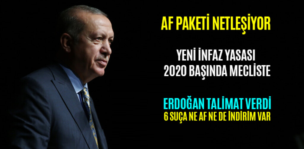 AF PAKETİ NETLEŞİYOR YENİ İNFAZ YASASI 2020 BAŞINDA MECLİSTE