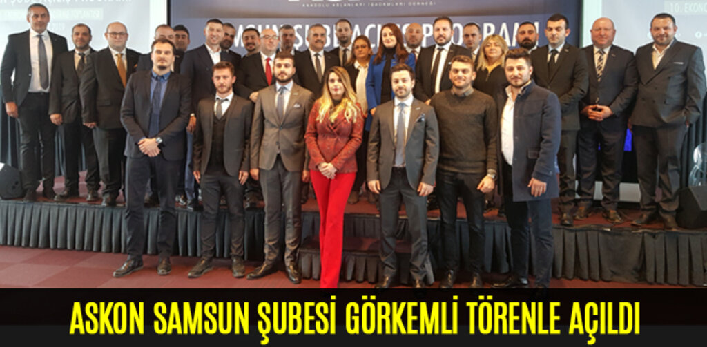 ASKON SAMSUN ŞUBESİ GÖRKEMLİ TÖRENLE AÇILDI